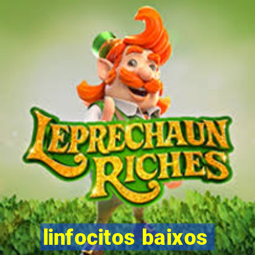 linfocitos baixos